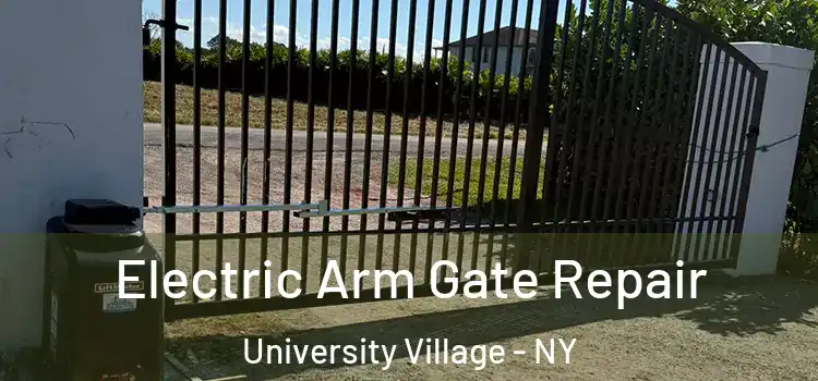 Electric Arm Gate Repair University Village - NY