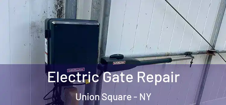 Electric Gate Repair Union Square - NY