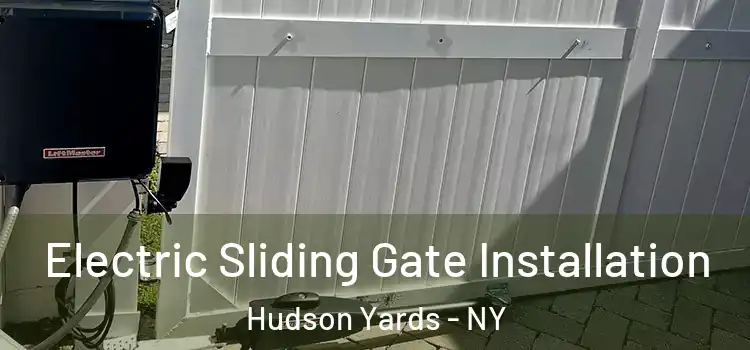 Electric Sliding Gate Installation Hudson Yards - NY