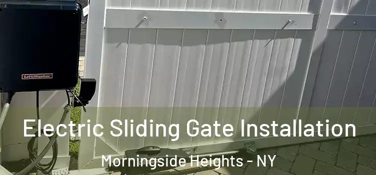 Electric Sliding Gate Installation Morningside Heights - NY