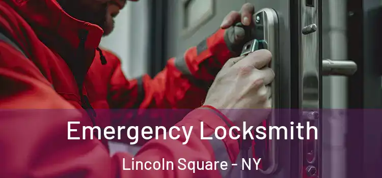  Emergency Locksmith Lincoln Square - NY