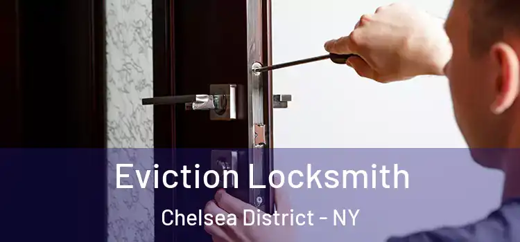  Eviction Locksmith Chelsea District - NY