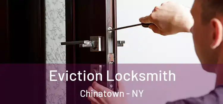  Eviction Locksmith Chinatown - NY