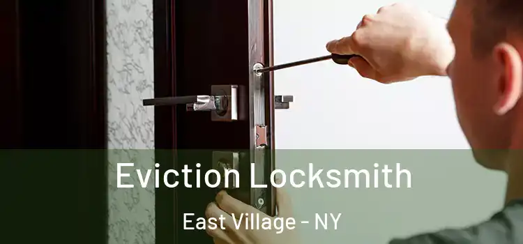  Eviction Locksmith East Village - NY