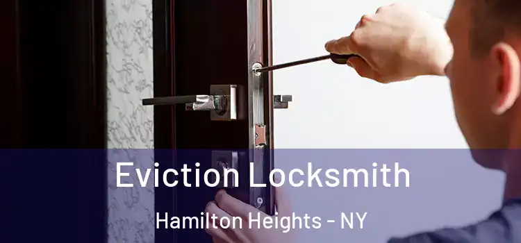  Eviction Locksmith Hamilton Heights - NY