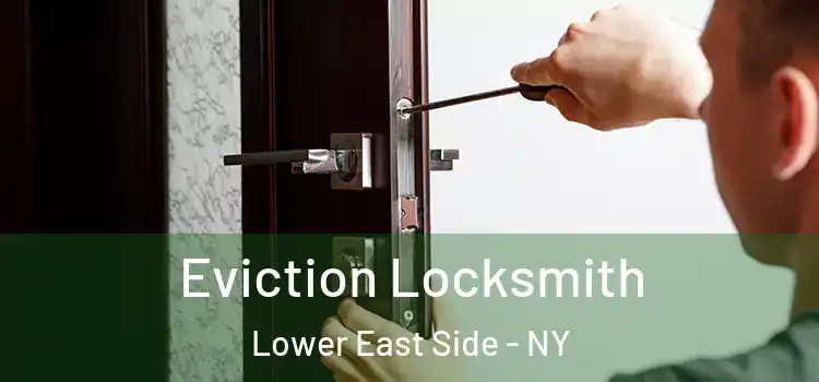  Eviction Locksmith Lower East Side - NY