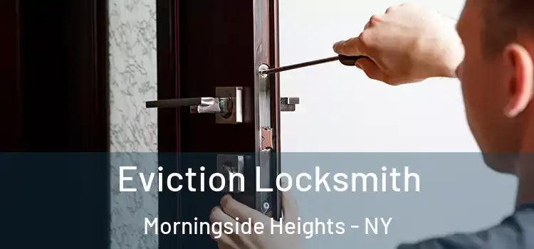  Eviction Locksmith Morningside Heights - NY