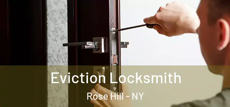  Eviction Locksmith Rose Hill - NY