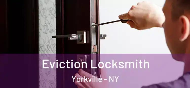  Eviction Locksmith Yorkville - NY