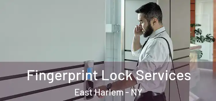 Fingerprint Lock Services East Harlem - NY