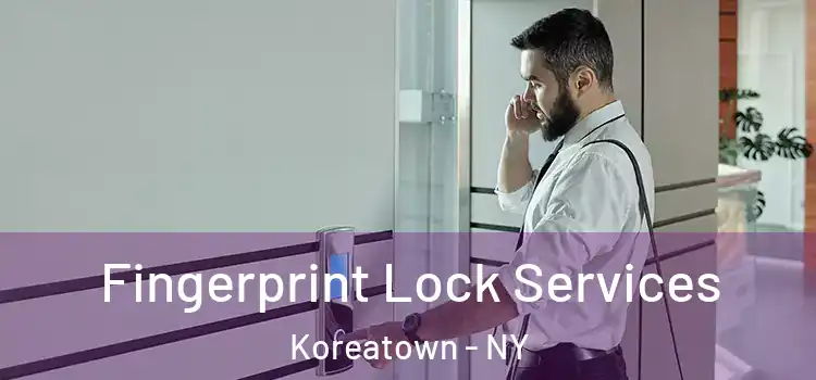 Fingerprint Lock Services Koreatown - NY