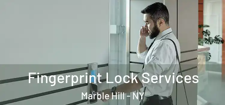 Fingerprint Lock Services Marble Hill - NY