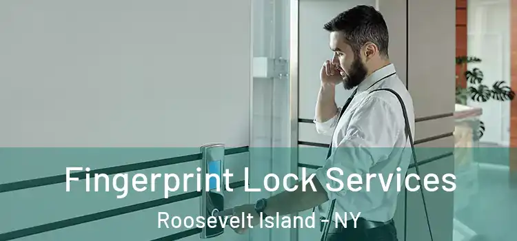  Fingerprint Lock Services Roosevelt Island - NY