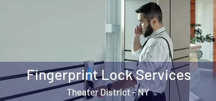 Fingerprint Lock Services Theater District - NY