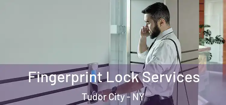  Fingerprint Lock Services Tudor City - NY