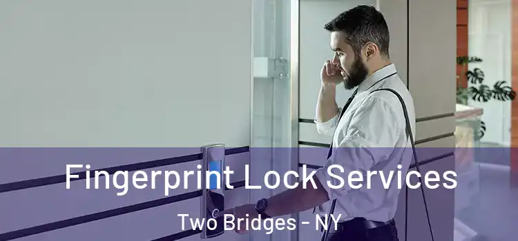 Fingerprint Lock Services Two Bridges - NY