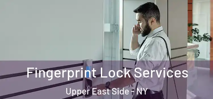 Fingerprint Lock Services Upper East Side - NY