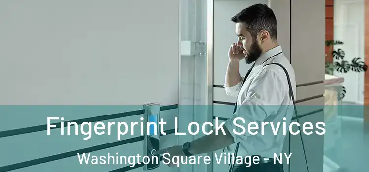 Fingerprint Lock Services Washington Square Village - NY
