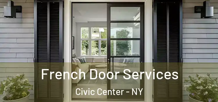 French Door Services Civic Center - NY
