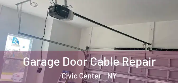  Garage Door Cable Repair Civic Center - NY