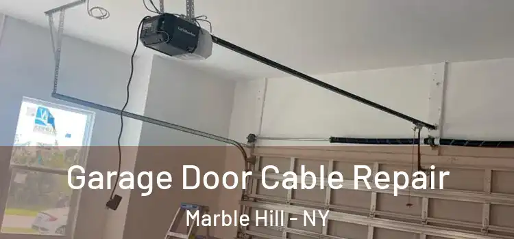  Garage Door Cable Repair Marble Hill - NY