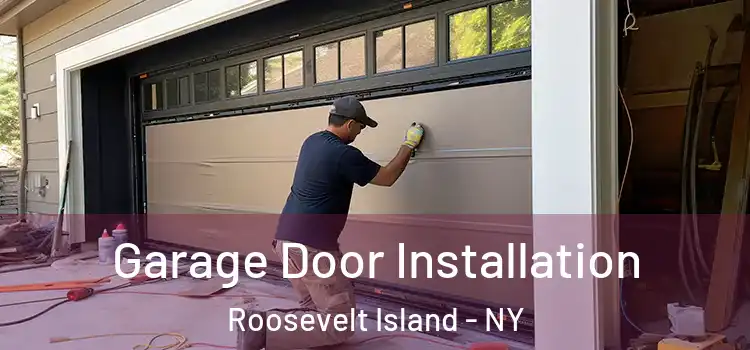  Garage Door Installation Roosevelt Island - NY