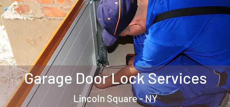 Garage Door Lock Services Lincoln Square - NY