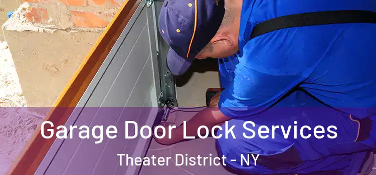 Garage Door Lock Services Theater District - NY