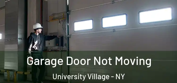  Garage Door Not Moving University Village - NY