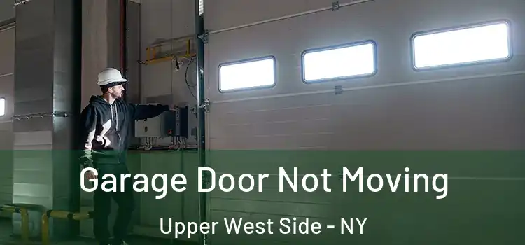  Garage Door Not Moving Upper West Side - NY