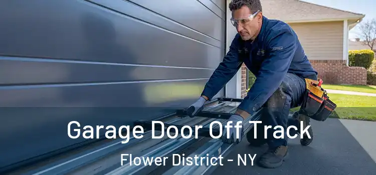 Garage Door Off Track Flower District - NY