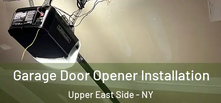  Garage Door Opener Installation Upper East Side - NY