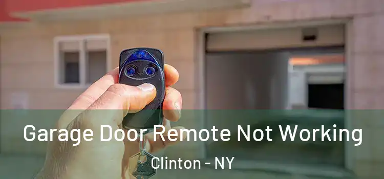  Garage Door Remote Not Working Clinton - NY