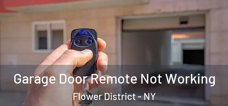  Garage Door Remote Not Working Flower District - NY