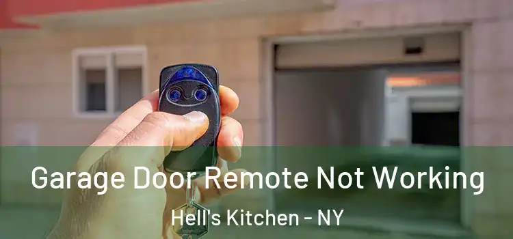  Garage Door Remote Not Working Hell's Kitchen - NY
