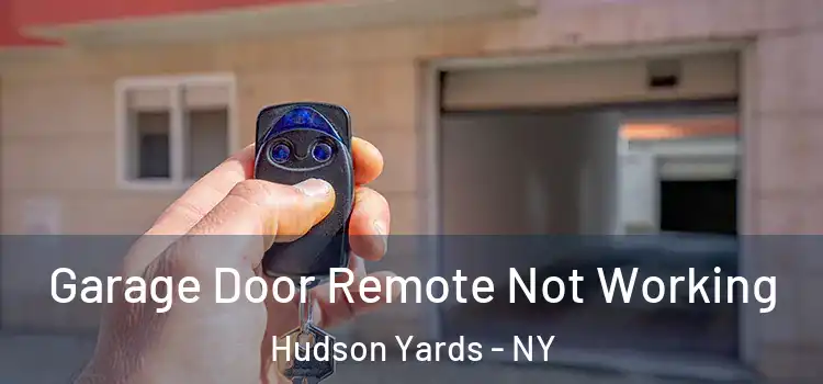  Garage Door Remote Not Working Hudson Yards - NY