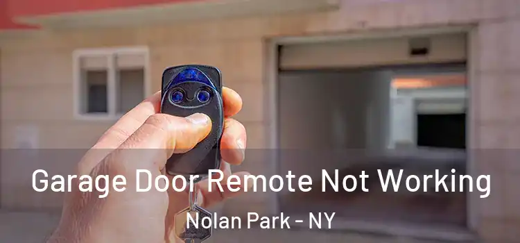  Garage Door Remote Not Working Nolan Park - NY