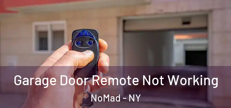  Garage Door Remote Not Working NoMad - NY