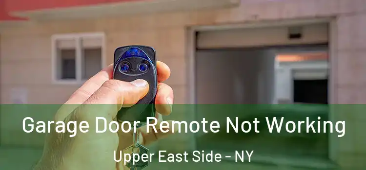  Garage Door Remote Not Working Upper East Side - NY