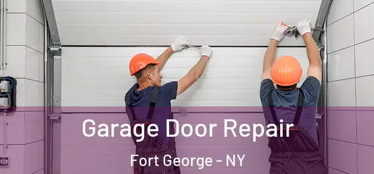  Garage Door Repair Fort George - NY