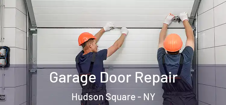  Garage Door Repair Hudson Square - NY