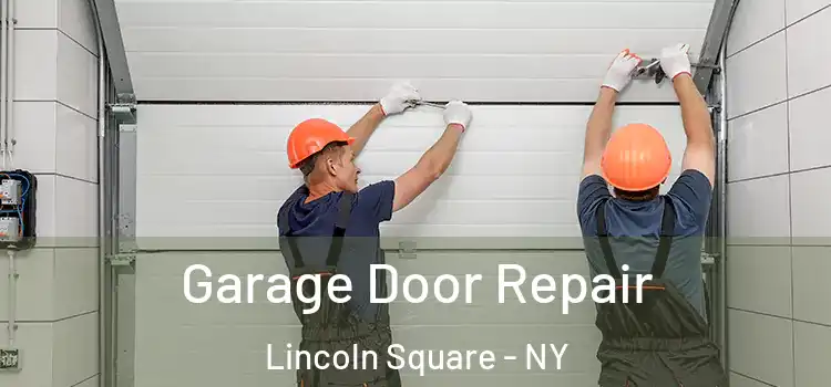  Garage Door Repair Lincoln Square - NY