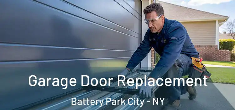  Garage Door Replacement Battery Park City - NY