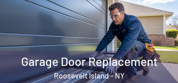  Garage Door Replacement Roosevelt Island - NY