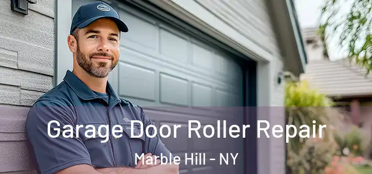  Garage Door Roller Repair Marble Hill - NY