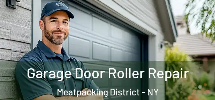  Garage Door Roller Repair Meatpacking District - NY