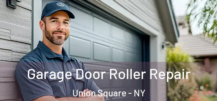  Garage Door Roller Repair Union Square - NY