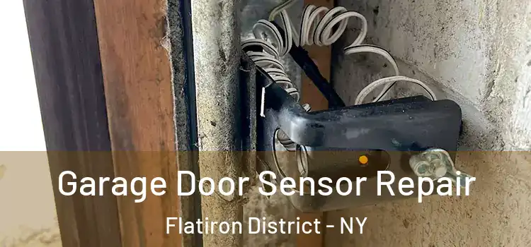 Garage Door Sensor Repair Flatiron District - NY