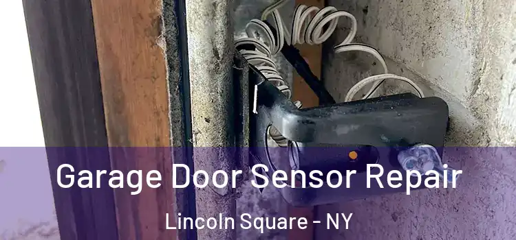 Garage Door Sensor Repair Lincoln Square - NY