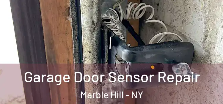 Garage Door Sensor Repair Marble Hill - NY